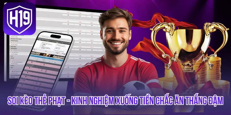 Soi Kèo Thẻ Phạt - Kinh Nghiệm Xuống Tiền Chắc Ăn Thắng Đậm
